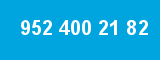 952 400 21 82 952 400 21 82